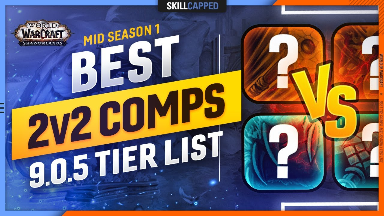 BEST 2V2 COMPS FOR EVERY CLASS! Mid Season One Tier List | Shadowlands ...